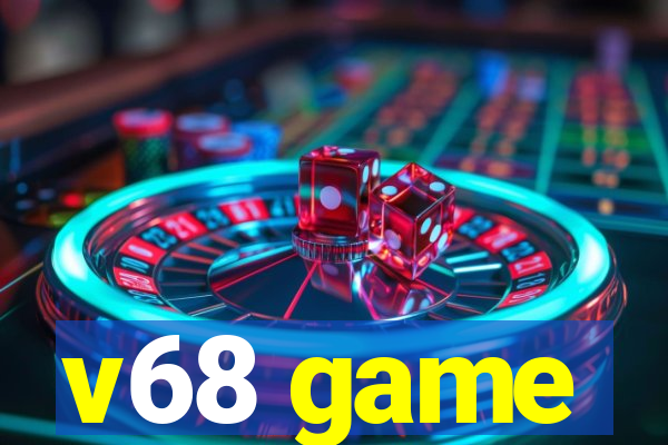 v68 game